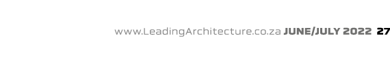 www.LeadingArchitecture.co.za june/july 2022 27