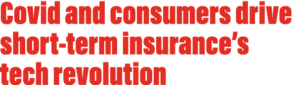 Covid and consumers drive short-term insurance s tech revolution