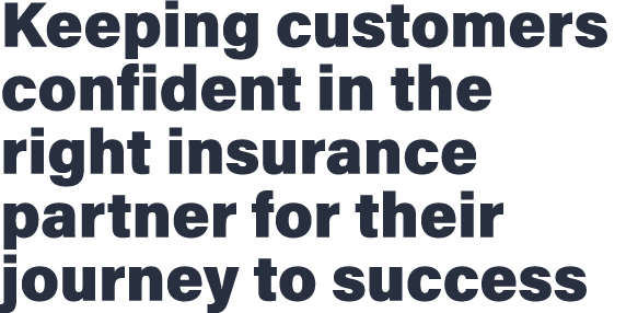 Keeping customers confident in the right insurance partner for their journey to success