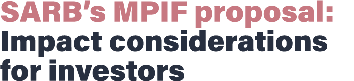 SARB s MPIF proposal: Impact considerations for investors
