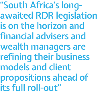  South Africa s long-awaited RDR legislation is on the horizon and financial advisers and wealth managers are refinin   