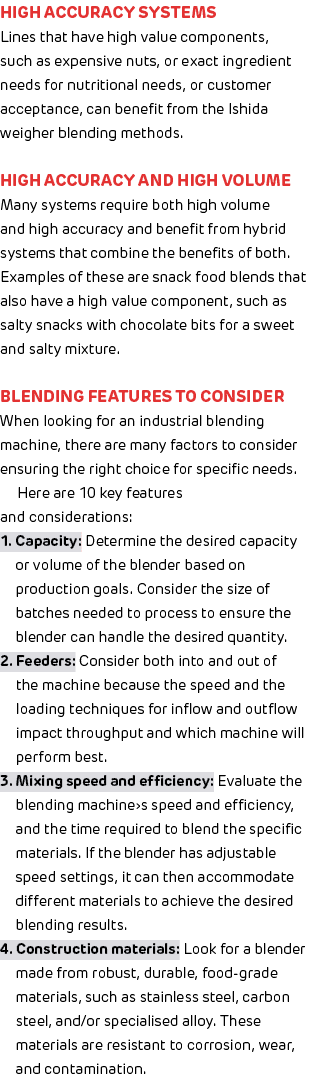 High accuracy systems Lines that have high value components, such as expensive nuts, or exact ingredient needs for nu...