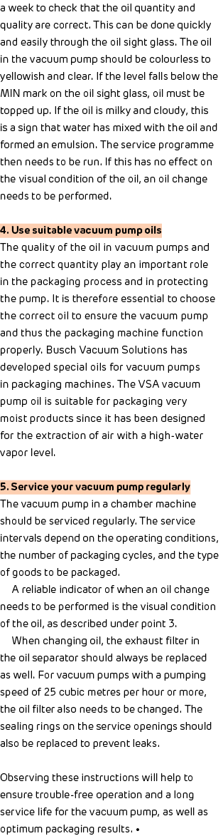 a week to check that the oil quantity and quality are correct. This can be done quickly and easily through the oil si...