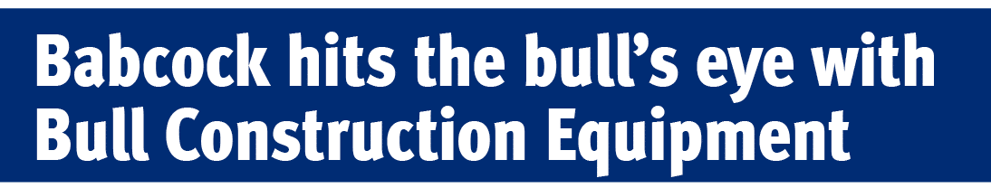 Babcock hits the bull’s eye with Bull Construction Equipmen