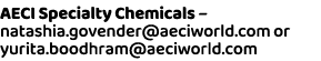 AECI Specialty Chemicals – natashia.govender@aeciworld.com or yurita.boodhram@aeciworld.com 