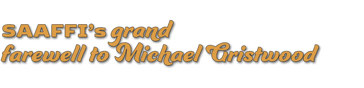 SAAFFI’s grand farewell to Michael Gristwood