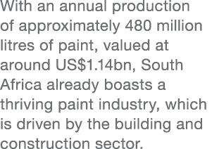 With an annual production of approximately 480 million litres of paint, valued at around US$1.14bn, South Africa alre...