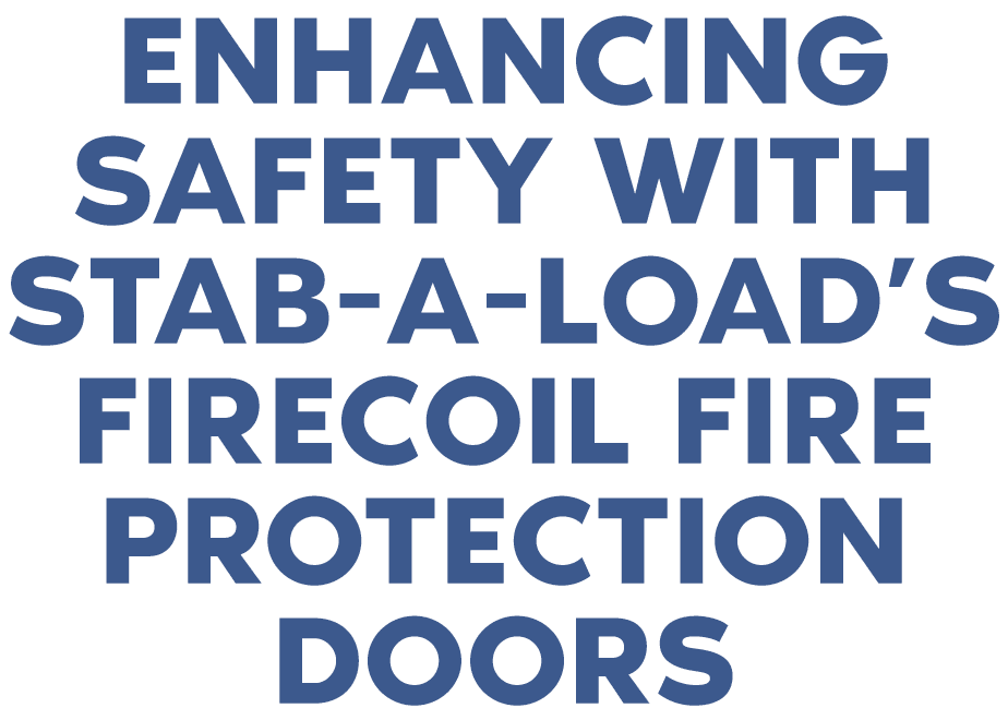 Enhancing Safety with Stab A Load’s FireCoil Fire Protection Doors