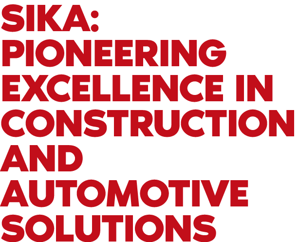 Sika: Pioneering Excellence in Construction and Automotive Solutions 