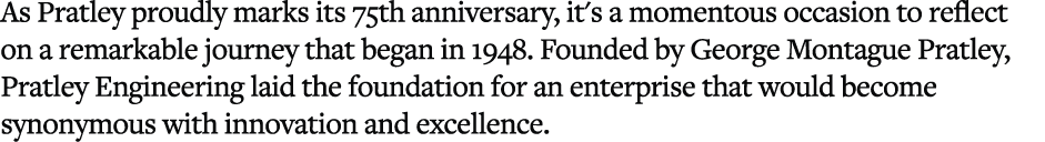 As Pratley proudly marks its 75th anniversary, it's a momentous occasion to reflect on a remarkable journey that bega...