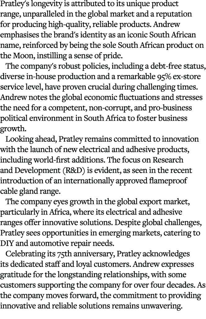 Pratley's longevity is attributed to its unique product range, unparalleled in the global market and a reputation for...