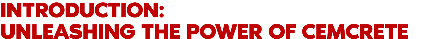 Introduction: Unleashing the power of Cemcrete