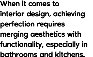 When it comes to interior design, achieving perfection requires merging aesthetics with functionality, especially in ...
